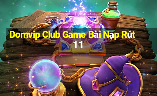 Domvip Club Game Bài Nạp Rút 1 1