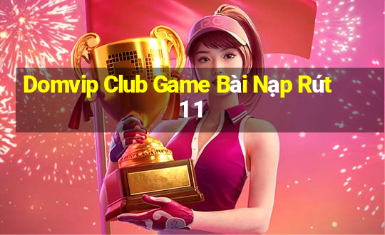 Domvip Club Game Bài Nạp Rút 1 1