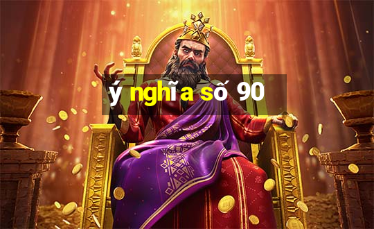 ý nghĩa số 90