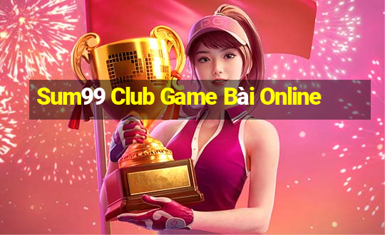 Sum99 Club Game Bài Online