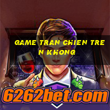 game tran chien tren khong