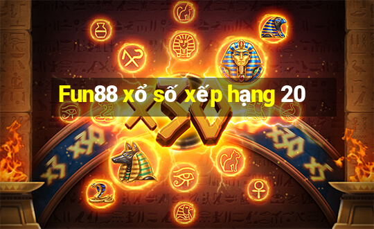 Fun88 xổ số xếp hạng 20