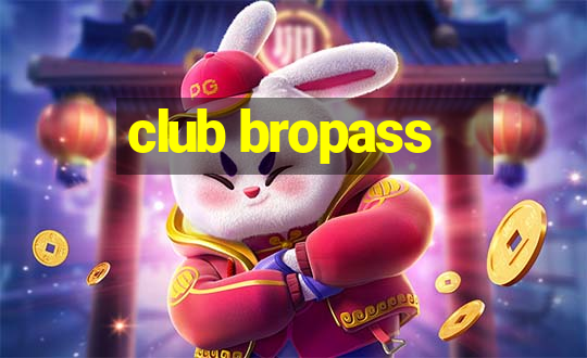 club bropass