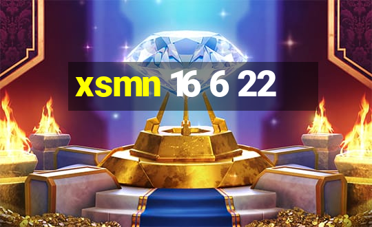 xsmn 16 6 22