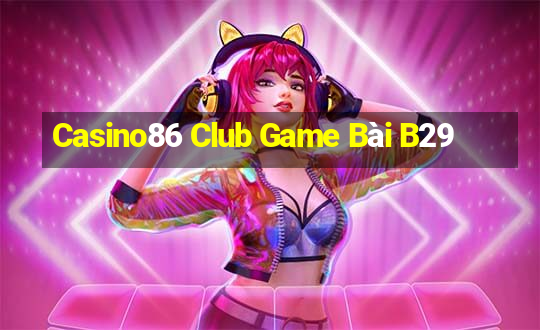 Casino86 Club Game Bài B29