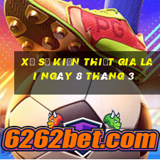 xổ số kiến thiết gia lai ngày 8 tháng 3