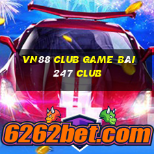 Vn88 Club Game Bài 247 Club