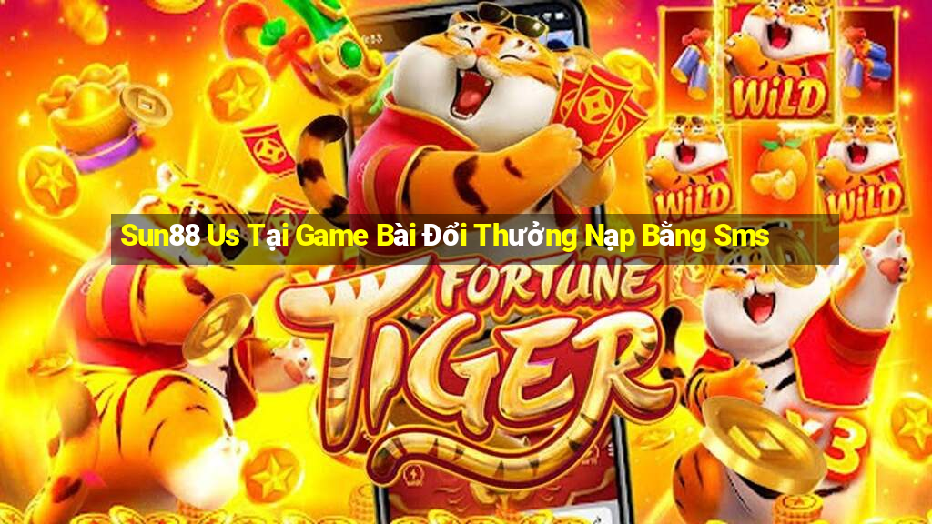 Sun88 Us Tại Game Bài Đổi Thưởng Nạp Bằng Sms