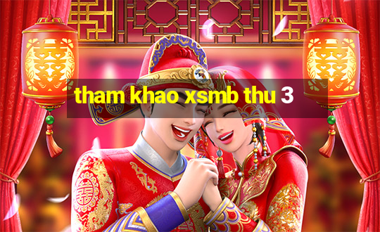 tham khao xsmb thu 3