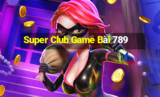 Super Club Game Bài 789