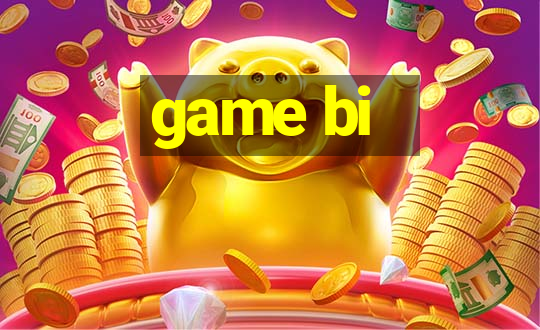 game bi