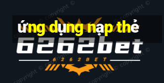 ứng dụng nạp thẻ