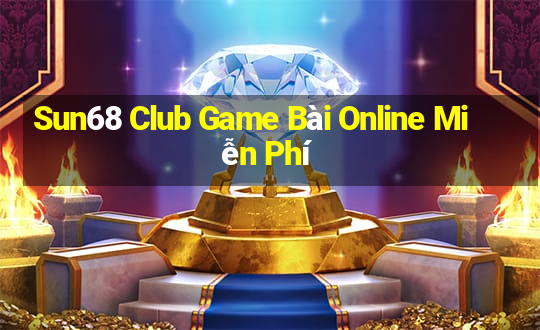 Sun68 Club Game Bài Online Miễn Phí