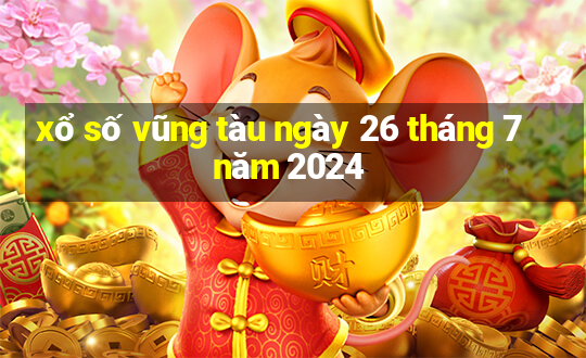 xổ số vũng tàu ngày 26 tháng 7 năm 2024