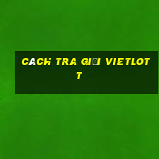 cách tra giải vietlott