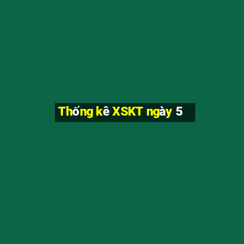 Thống kê XSKT ngày 5