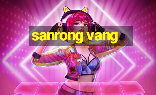 sanrong vang