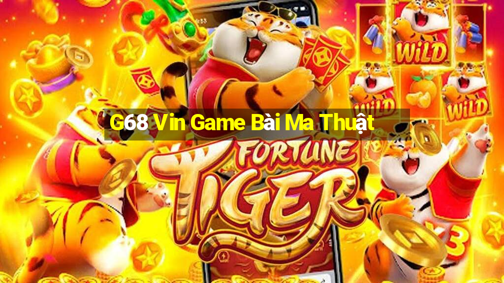 G68 Vin Game Bài Ma Thuật