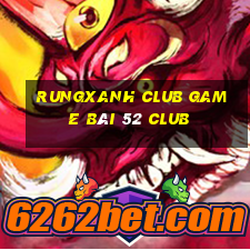 Rungxanh Club Game Bài 52 Club