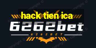 hack tien ica