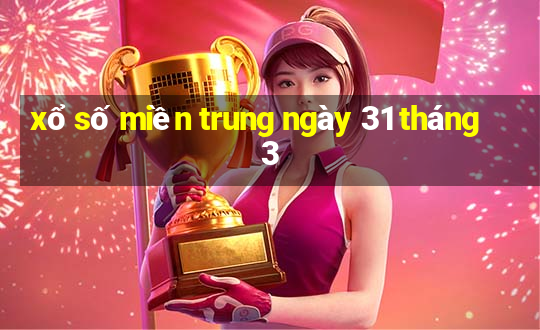 xổ số miền trung ngày 31 tháng 3