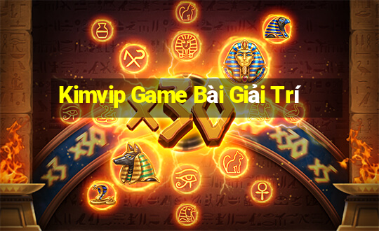 Kimvip Game Bài Giải Trí