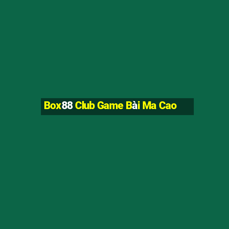 Box88 Club Game Bài Ma Cao