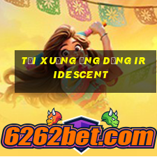 Tải xuống ứng dụng Iridescent