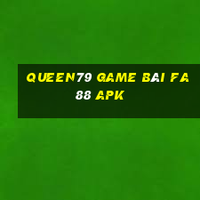 Queen79 Game Bài Fa88 Apk