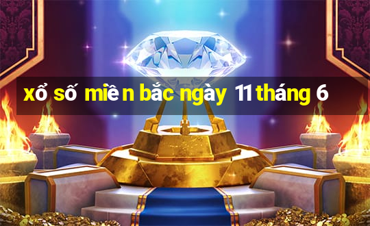 xổ số miền bắc ngày 11 tháng 6