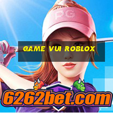 game vui roblox