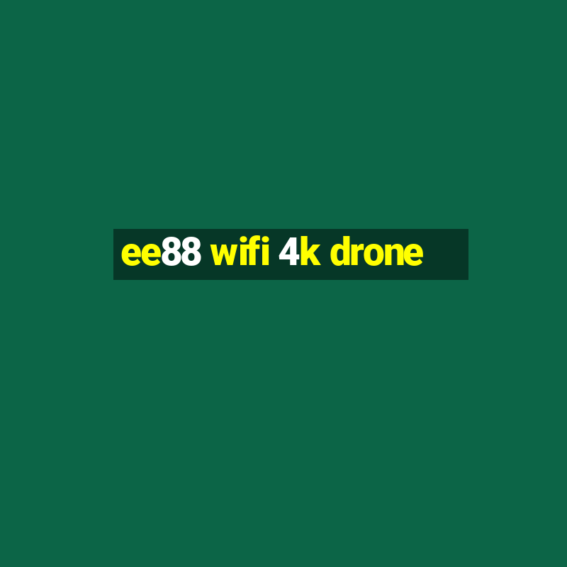 ee88 wifi 4k drone