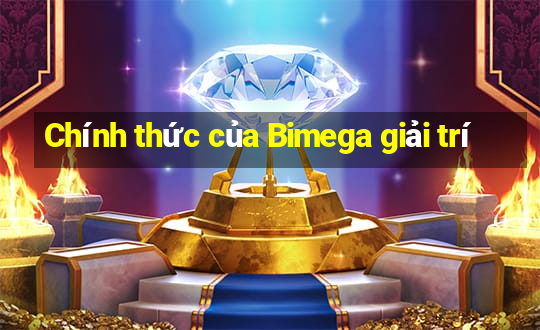 Chính thức của Bimega giải trí