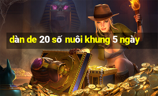 dàn de 20 số nuôi khung 5 ngày