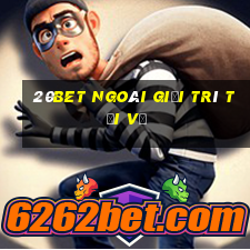 20bet Ngoài giải trí Tải về