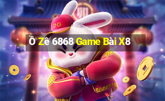 Ồ Zê 6868 Game Bài X8