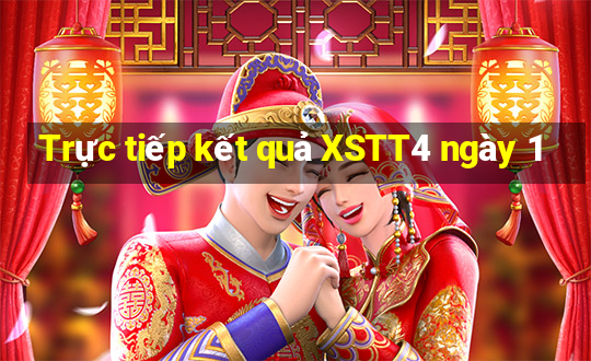 Trực tiếp kết quả XSTT4 ngày 1