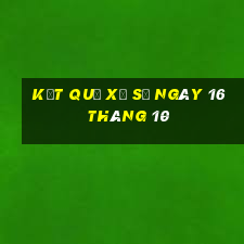 kết quả xổ số ngày 16 tháng 10