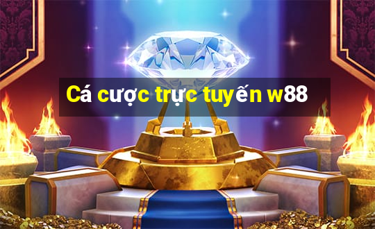 Cá cược trực tuyến w88