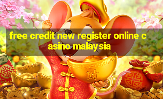 free credit new register online casino malaysia