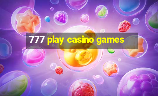 777 play casino games