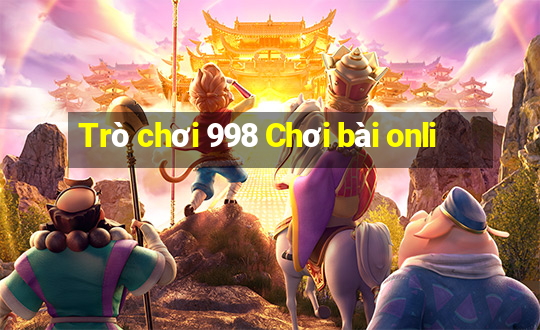 Trò chơi 998 Chơi bài onli