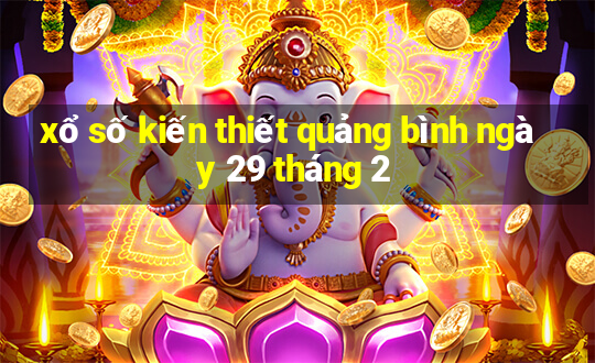 xổ số kiến thiết quảng bình ngày 29 tháng 2