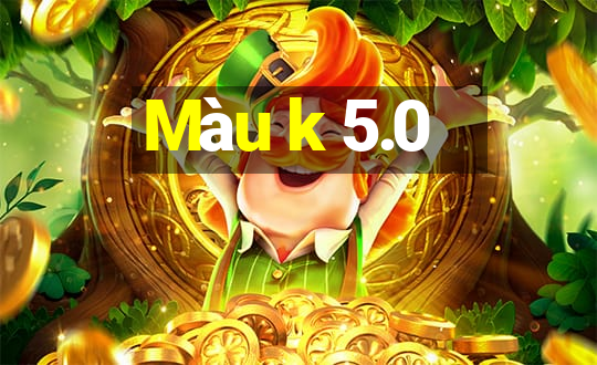 Màu k 5.0