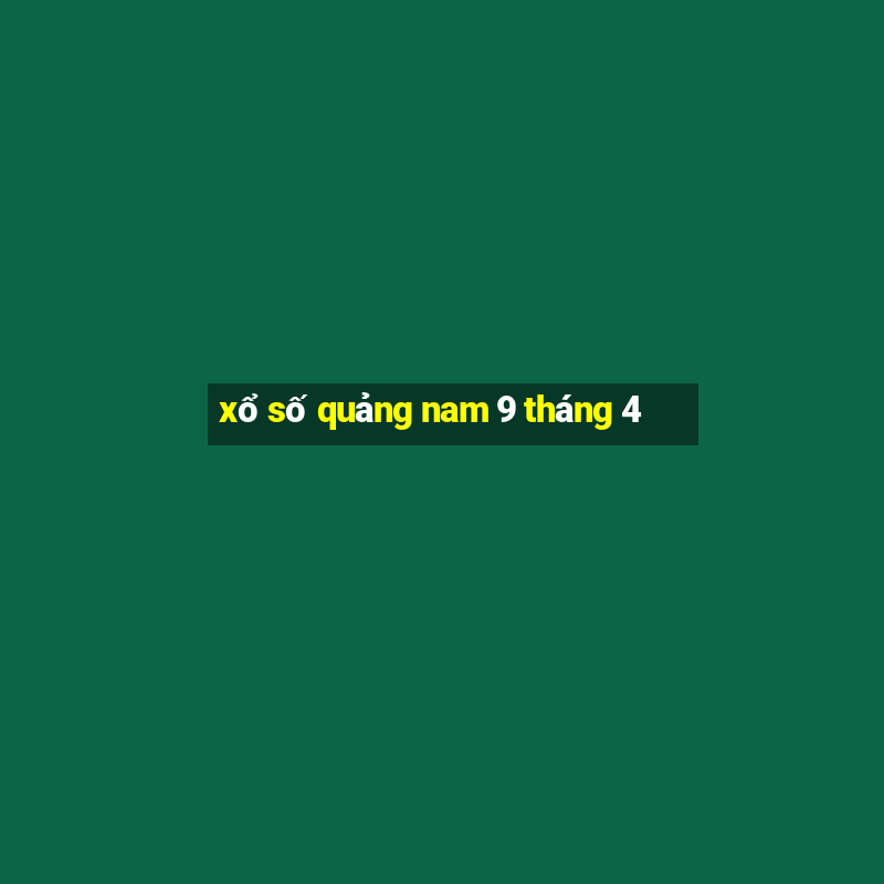 xổ số quảng nam 9 tháng 4