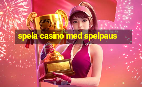 spela casino med spelpaus