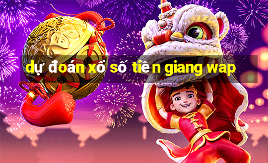 dự đoán xổ số tiền giang wap