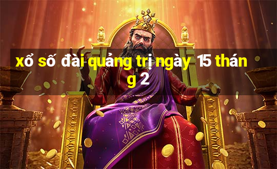 xổ số đài quảng trị ngày 15 tháng 2