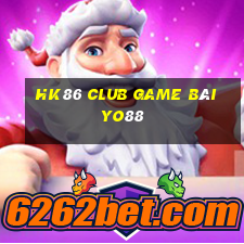 Hk86 Club Game Bài Yo88