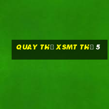 Quay thử XSMT Thứ 5